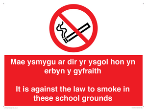 Mae ysmygu ar dir yr ysgol hon yn erbyn y gyfraith It is against the law to smoke in these school grounds - Bilingual Welsh / English
